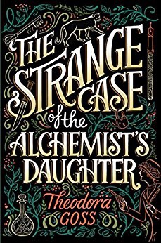 Book Review- The Strange Case of the Alchemist’s Daughter by Theodora&nbsp;Goss